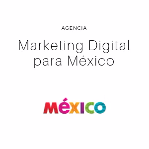 AGENCIA DE MARKETING DIGITAL MEXICO